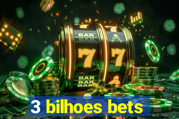 3 bilhoes bets